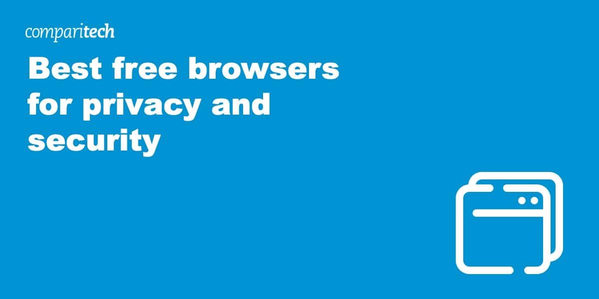 Best free browsers for privacy and security