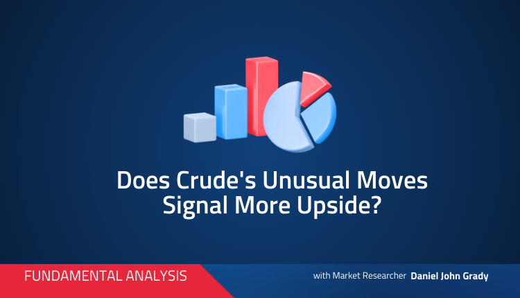 Does Crude’s Unusual Moves Signal More Upside?