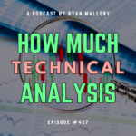 Podcast Episode #427: How Much Technical Analysis