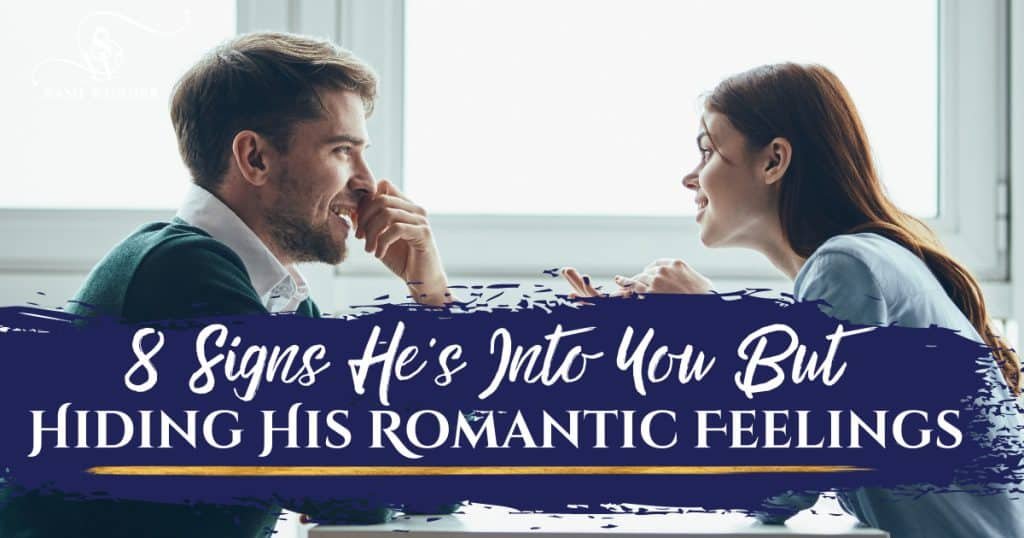 8 Signs He’s Into You But Hiding His Romantic Feelings