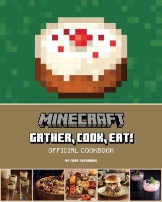Minecraft: Gather, Cook, Eat! Official Cookbook Only $11.17