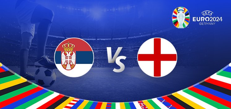Serbia v England Euro 2024 Match Preview, Betting Tips, and Predictions