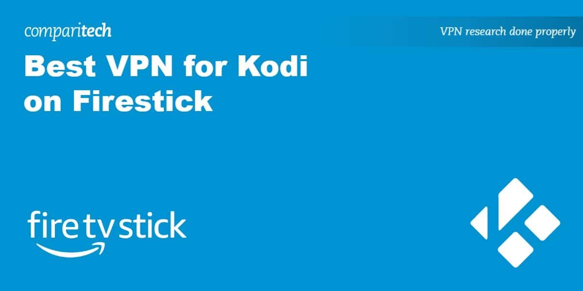 Best VPN for Kodi on Firestick