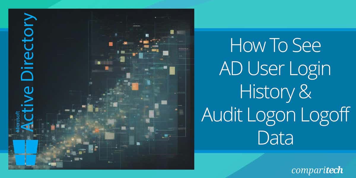 How To See Active Directory User Login History  (And Audit Logon Logoff Data)