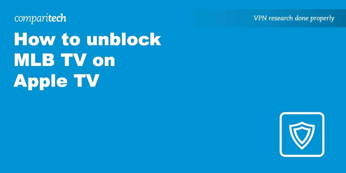 How to unblock MLB TV on Apple TV