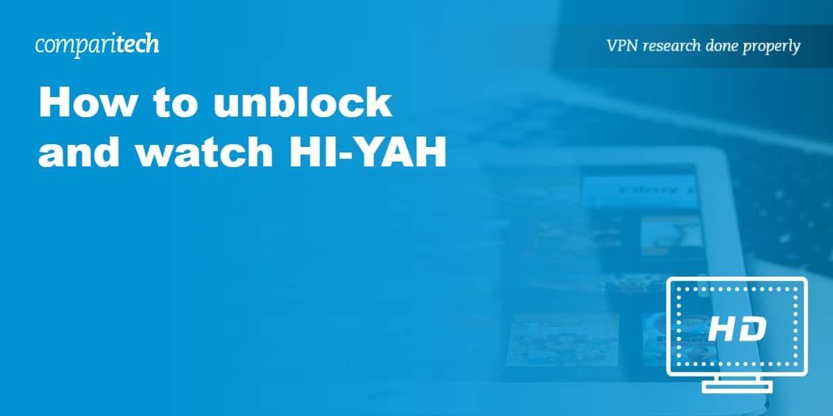 How to unblock and watch HI-YAH in 2024