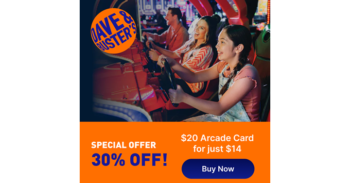 <div>Get a Dave & Buster’s $20 Arcade Card for just $14.00! 30% Off!</div>