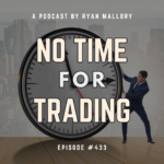 Podcast Episode #433: No Time For Trading