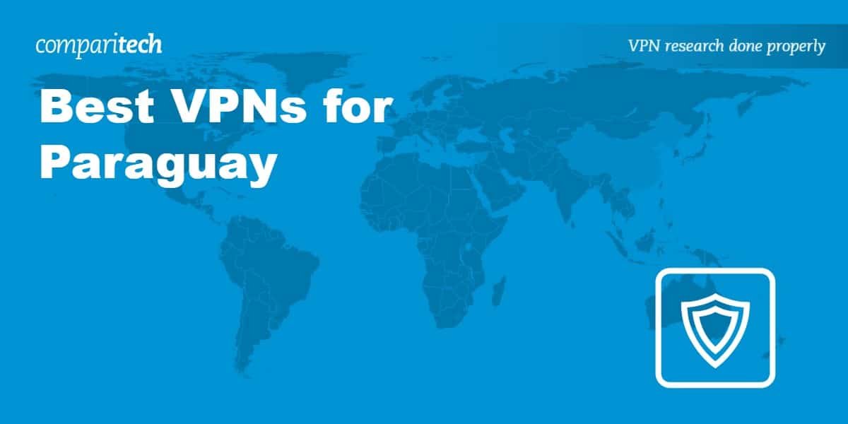 Best VPNs for Paraguay: Safe and secure options