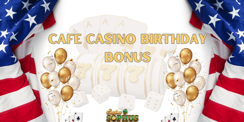 Best Cafe Casino Birthday Bonus