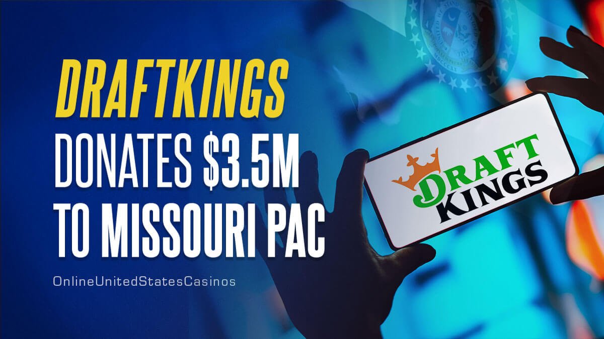 DraftKings Donates $3.5M to Legalize Sports Betting in Missouri