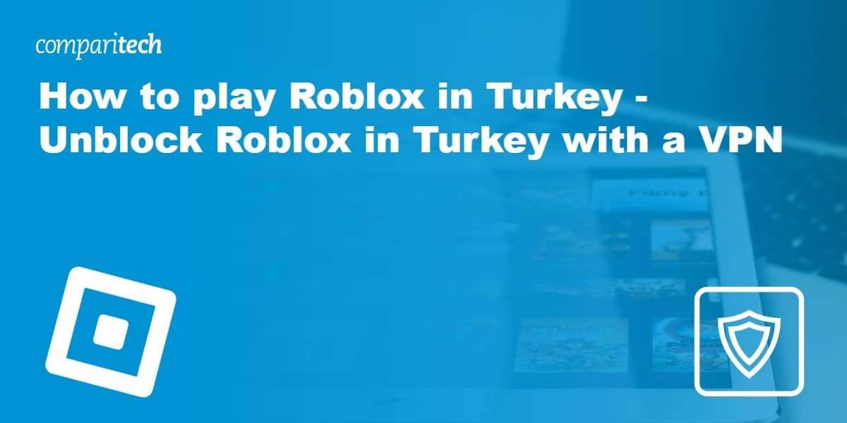 How to unblock Roblox in Turkey