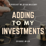 Podcast Episode #439: Adding To My Investments