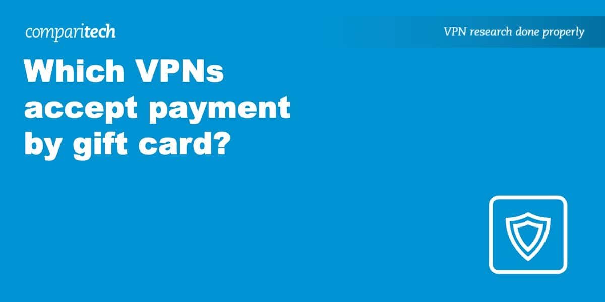 Which VPNs accept payment by gift card?