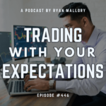 Podcast Episode #446: Trading With Your Expectations