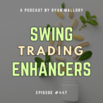 Podcast Episode #447: Swing Trading Enhancers