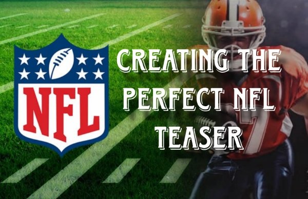 Constructing the Perfect NFL Teaser