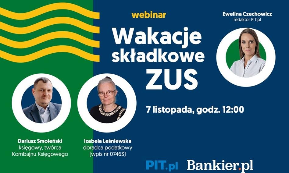 Nadchodzą wakacje składkowe w ZUS. Zapraszamy na darmowy webinar PIT.pl oraz Bankier.pl już 7 listopada 2024 r.