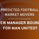 Predicted football betting market movers: Man Utd to benefit from a new manager bounce?