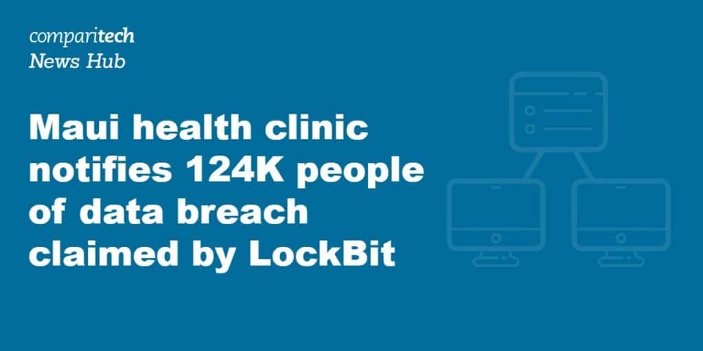 Maui, Hawaii health clinic notifies 124K people of data breach that compromised SSNs, payment and medical info