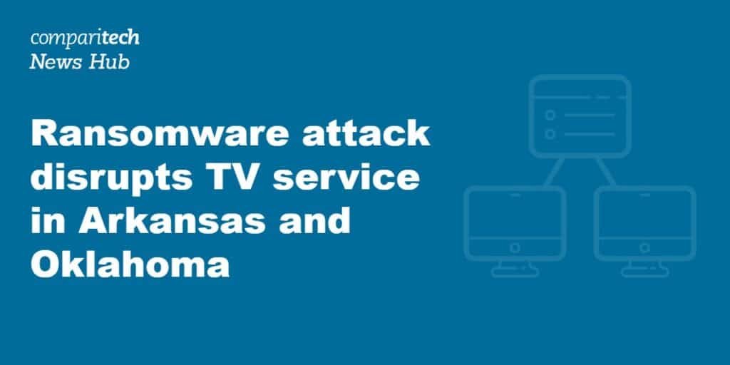 Ransomware attack on broadband provider OzarksGo disrupts TV service in Arkansas, Oklahoma