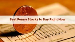 Best Penny Stocks to Buy Right Now