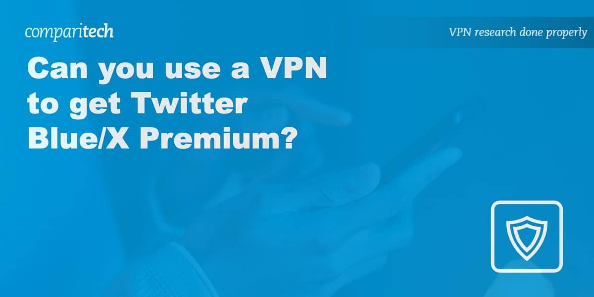 Can you use a VPN to get Twitter Blue/X Premium?