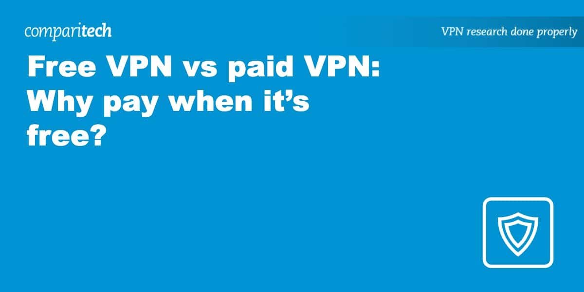 Free VPN vs paid VPN: Why pay when it’s free?