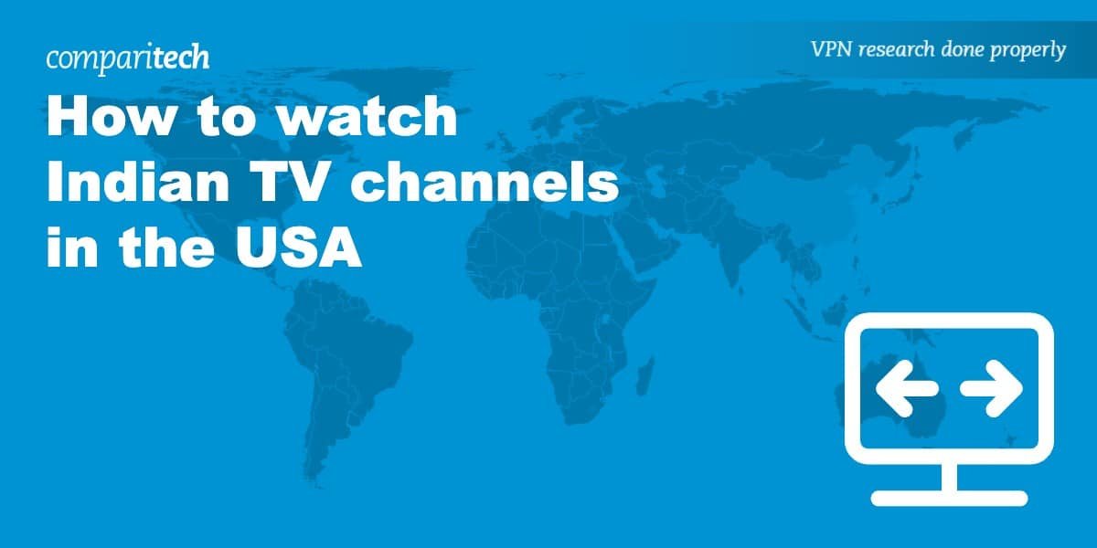 How to watch Indian TV channels in the USA with a VPN