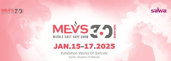 Middle East Vape Show (MEVS) 2025 Bahrain – 15th-17th January 2025!