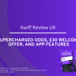 Kwiff Review UK : Supercharged Odds, £30 Welcome Offer, and App Features