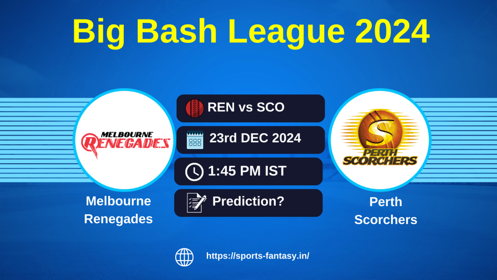 REN vs SCO Dream11 Prediction, Player Stats, Pitch Report, Head-to-Head and Team | Melbourne Renegades vs Perth Scorchers | Big Bash League 2024