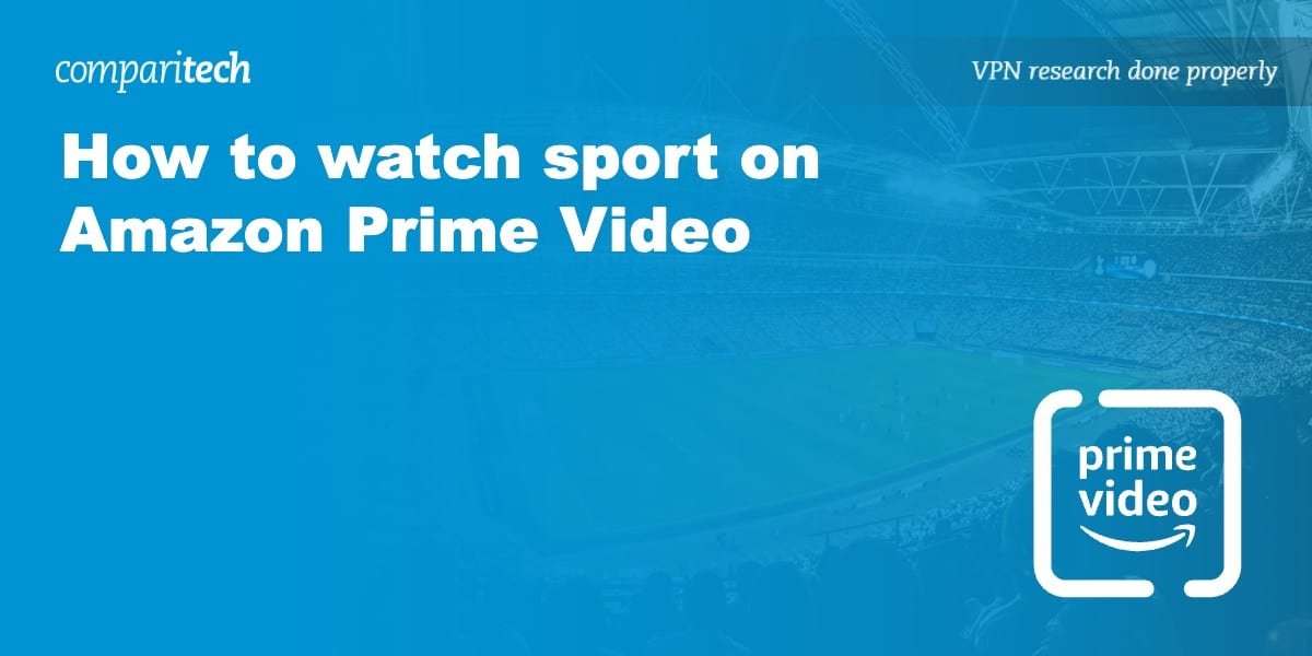 How to watch sports on Amazon Prime Video from anywhere