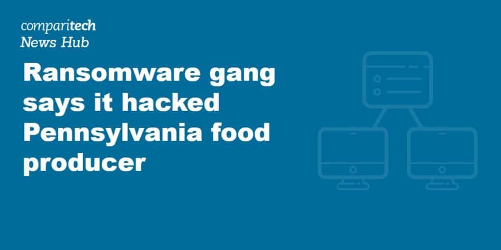 Ransomware gang says it’s responsible for data breach at Pennsylvania food producer