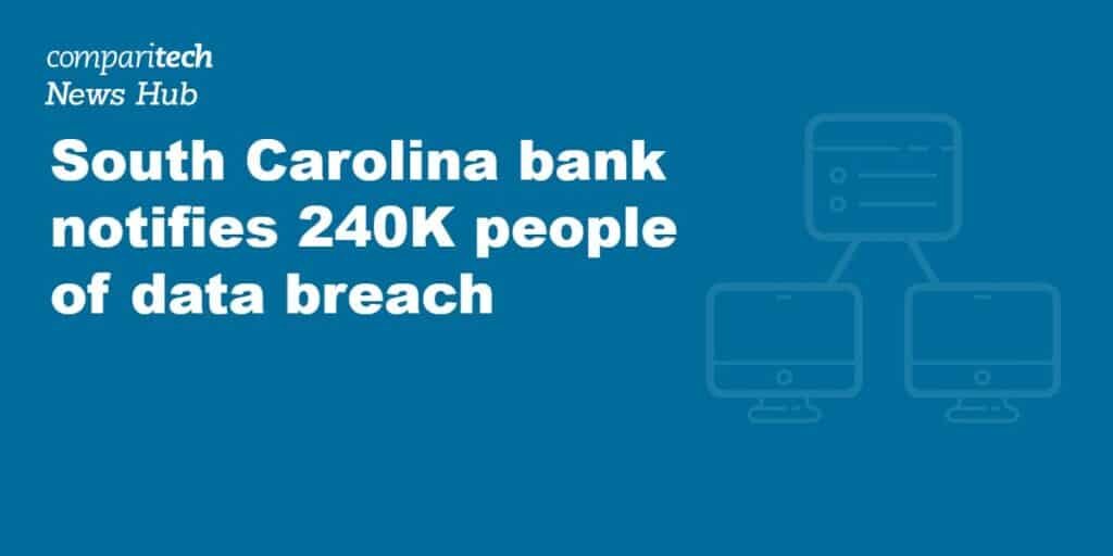 South Carolina bank notifies 240K people about data breach claimed by ransomware gang