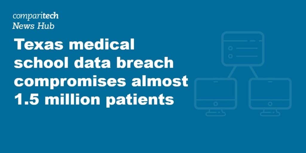 Texas medical school notifies 1.5 million people of two data breaches that compromised SSNs, medical records, and financial info