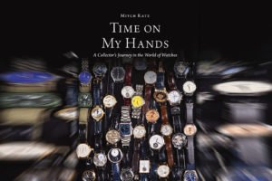 Book Review: ‘Time on My Hands’, a Watch Collector’s Memoir by Mitch Katz